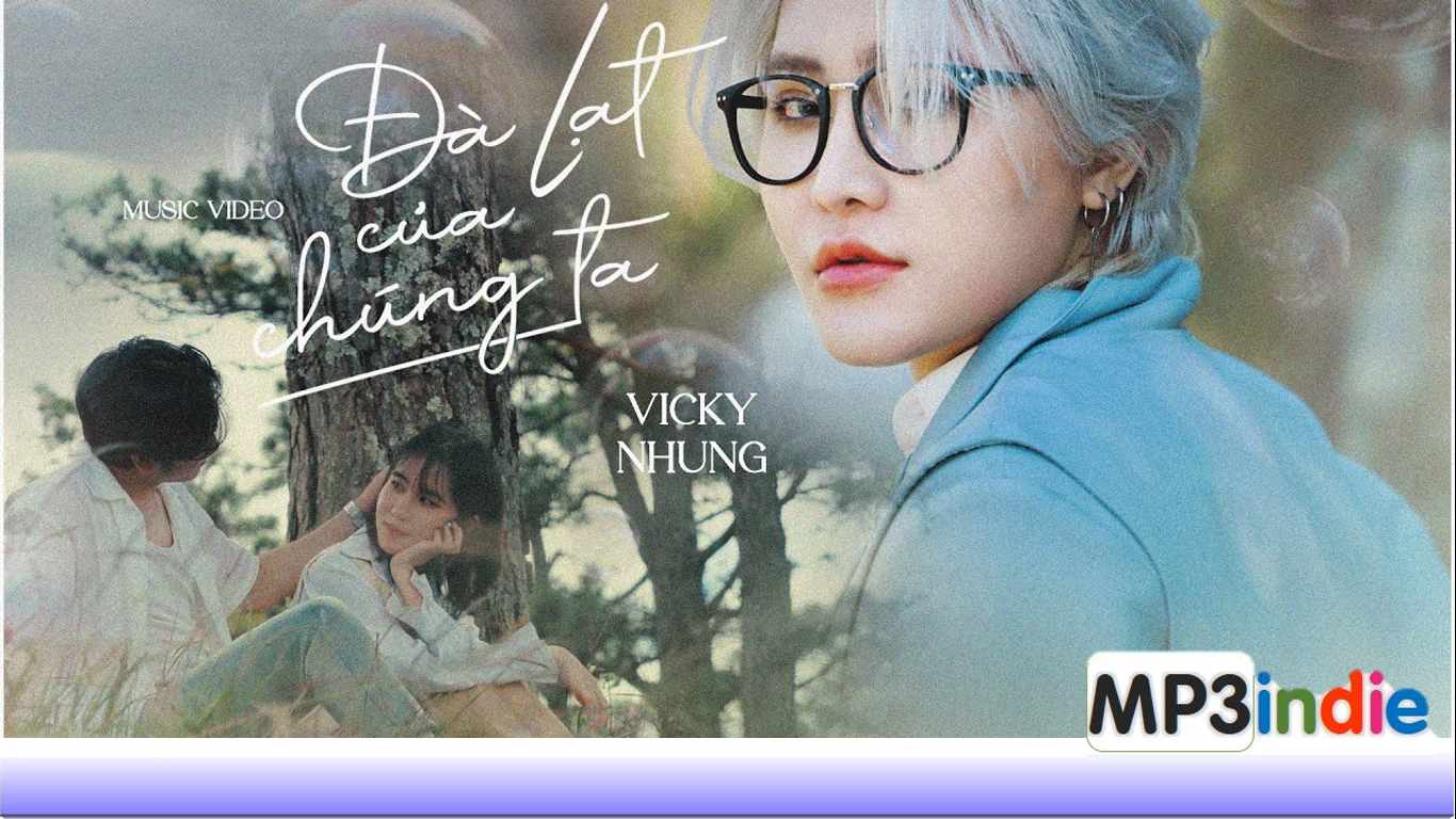 Lời bài hát Đà Lạt Của Chúng Ta – Vicky Nhung Lời bài hát Đà Lạt Của Chúng Ta – Vicky Nhung