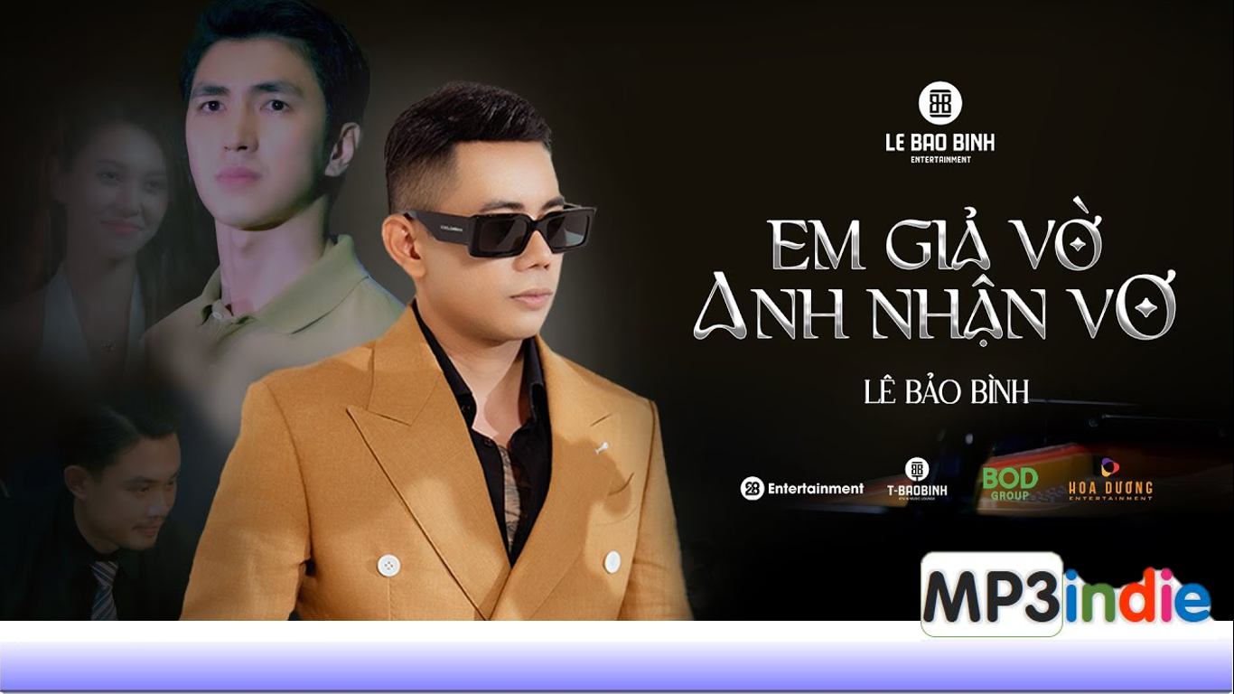 Lời bài hát Em Giả Vờ Anh Nhận Vơ – Lê Bảo Bình x Khắc Việt Lời bài hát Em Giả Vờ Anh Nhận Vơ – Lê Bảo Bình x Khắc Việt