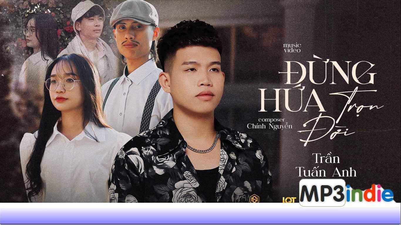 Lời bài hát Đừng Hứa Trọn Đời – Trần Tuấn Anh Lời bài hát Đừng Hứa Trọn Đời – Trần Tuấn Anh