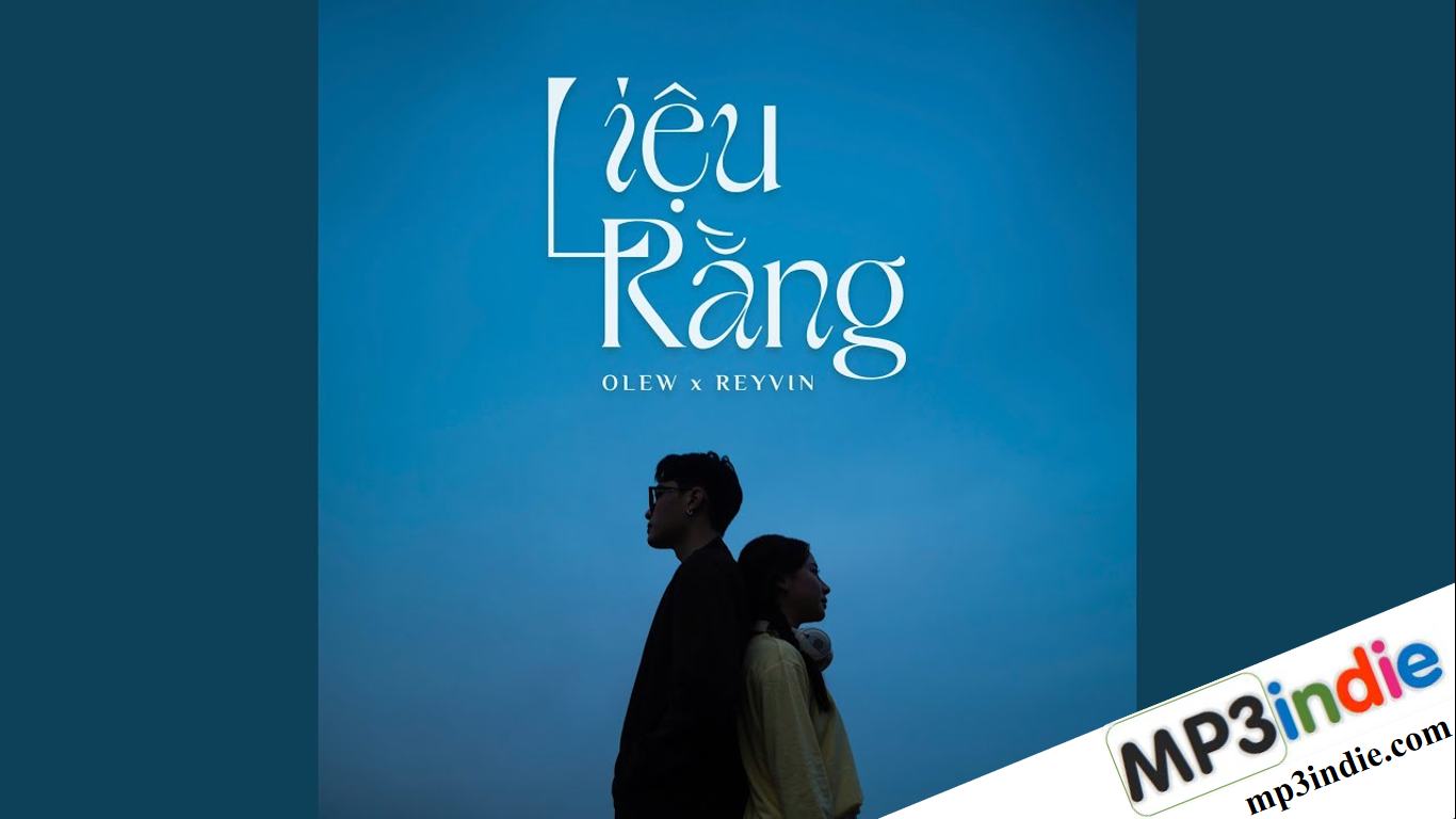 Lời bài hát Liệu Rằng – Olew x Reyvin Lời bài hát Liệu Rằng – Olew x Reyvin