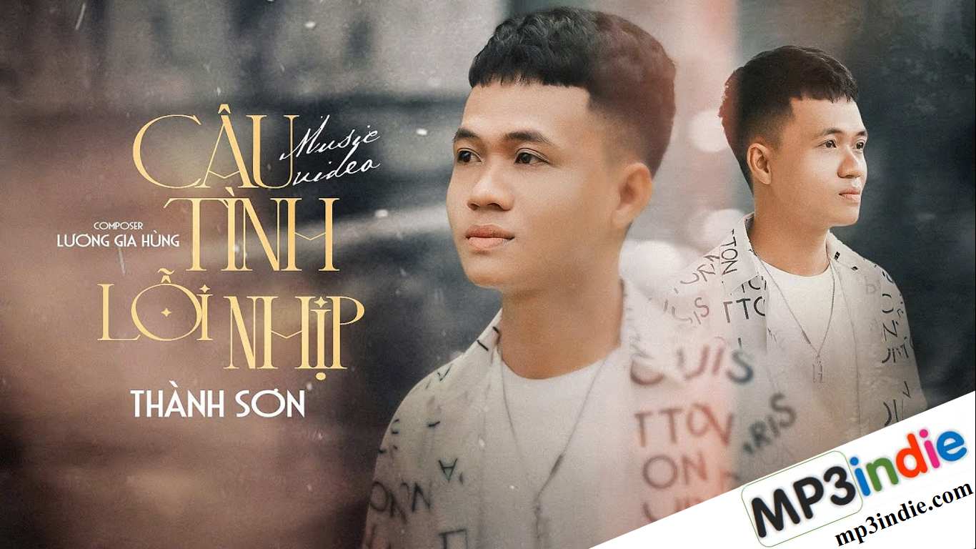 Lời bài hát Câu Tình Lỗi Nhịp - Thành Sơn
