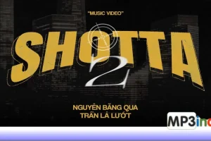Lời bài hát SHOTTA 2 – Dangrangto, TeuYungBoy