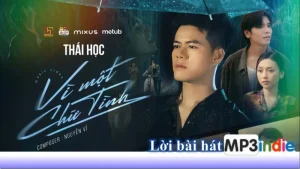 Lời bài hát Vì Một Chữ Tình - Thái Học x Nguyễn Vĩ 1 Lời bài hát Vì Một Chữ Tình - Thái Học