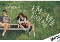 Lời bài hát em sẽ vui thôi mà – SIXTYUPTOWN, Mỹ Anh Lời bài hát em sẽ vui thôi mà – SIXTYUPTOWN, Mỹ Anh