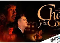 Lời bài hát Cha Yêu Con – Hoài Lâm | OST QUỶ BẮT HỒN Lời bài hát Cha Yêu Con – Hoài Lâm | OST QUỶ BẮT HỒN