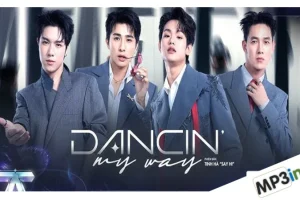 Lời bài hát Dancin’ My Way – buitruonglinh, Sơn.K, HYO, Song Luân | Tinh Hà “Say Hi”