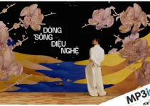 Lời bài hát Dòng Sông – Điệu Nghệ – MONO | album MỸ ĐIỆU CA