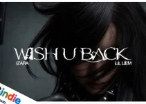 Lời bài hát wish u back – IZARA, Lil Liem
