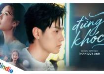 Lời bài hát Đừng Khóc – Phan Duy Anh Lời bài hát Đừng Khóc – Phan Duy Anh