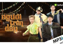Lời bài hát người trên dây – Dương Domic, Thể Thiên, VƯƠNG BÌNH, JSOL | Tinh Hà Say Hi Lời bài hát người trên dây – Dương Domic, Thể Thiên, VƯƠNG BÌNH, JSOL | Tinh Hà Say Hi