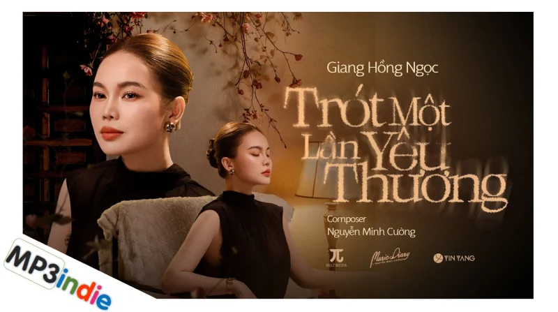 Ca sĩ Giang Hồng Ngọc là ai? Giọng ca nội lực với hành trình “thi đâu thắng đó” 2 Lời bài hát Trót Một Lần Yêu Thương của Giang Hồng Ngọc