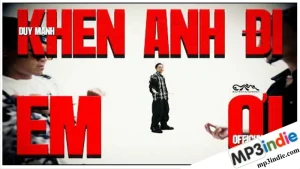 Lời bài hát Khen Anh Đi Em Ơi của Duy Mạnh