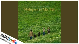 MV, Lời bài hát Những em bé Mặt Trời - Đen, Lynk Lee, Pink Frog 1 Lời bài hát Những em bé Mặt Trời - Đen, Lynk Lee, Pink Frog