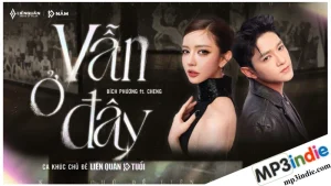 MV, Lời bài hát Vẫn Ở Đây - Bích Phương, Cheng 1 Lời bài hát Vẫn Ở Đây của Bích Phương, Cheng
